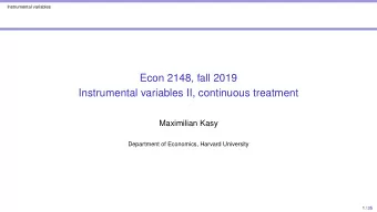 Econ 2148, fall 2019  Instrumental variables II, continuous treatment  Maximilian Kasy  Department
