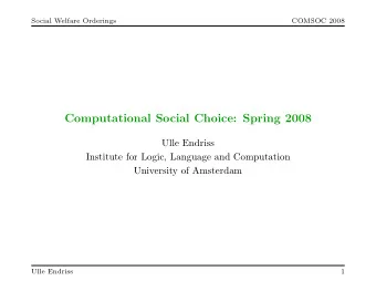 Computational Social Choice: Spring 2008  Ulle Endriss  Institute for Logic, Language and