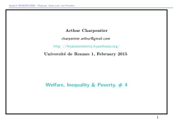 Welfare, Inequality &amp; Poverty, # 4  1  Arthur CHARPENTIER - Welfare, Inequality and Poverty