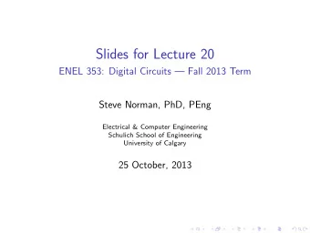 Slides for Lecture 20  ENEL 353: Digital Circuits  Fall 2013 Term  Steve Norman, PhD, PEng