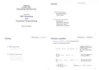 Outline  DMP204  SCHEDULING,  TIMETABLING AND ROUTING  1. Math Programming  Scheduling Models