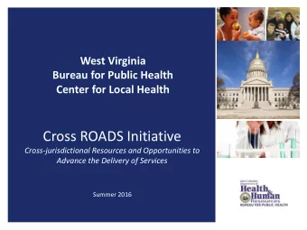 Cross ROADS Initiative  Cross-jurisdictional Resources and Opportunities to  Advance the Delivery