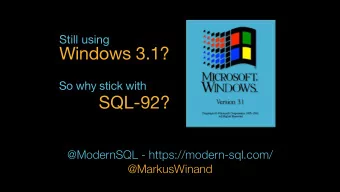 Windows 3.1? So why stick with SQL-92?  @ModernSQL - https://modern-sql.com/  @MarkusWinand
