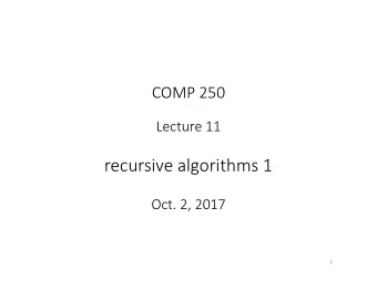 recursive algorithms 1  Oct. 2, 2017  1  Example 1:   Factorial  (iterative)  ! =  1  2  3