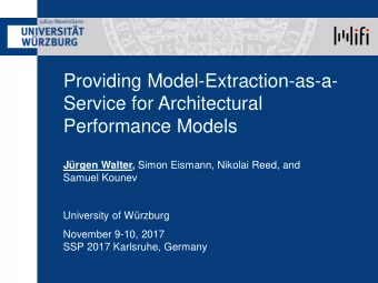 Providing Model-Extraction-as-a-  Service for Architectural  Performance Models Jrgen Walter,
