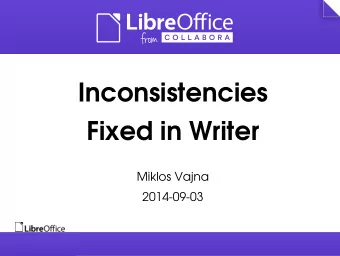 Inconsistencies  Fixed in Writer  Miklos Vajna  2014-09-03  About Miklos  From Hungary  More