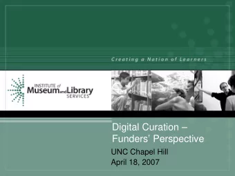 Digital Curation   Funders Perspective  UNC Chapel Hill  April 18, 2007  Definition  Data