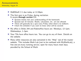 Announcements  Wednesday, August 29  WeBWorK 2.1 due today at 11:59pm.  The first quiz is on