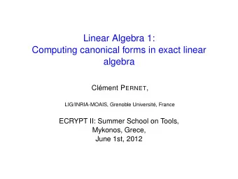 Linear Algebra 1:  Computing canonical forms in exact linear  algebra Clment P ERNET ,