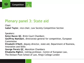 Plenary panel 3: State aid  Chair: Isabel Taylor , vice-chair, Law Society Competition Section