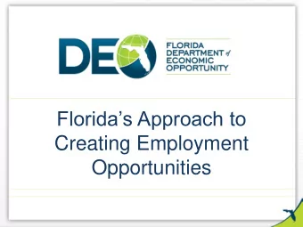 Creating Employment Opportunities Floridas Approach  Governors mission to create an