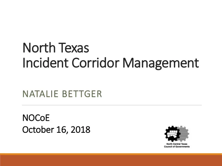 no nort rth t texas inciden ent corridor or m managem