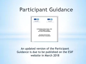 An updated version of the Participant  Guidance is due to be published on the ESIF  website in