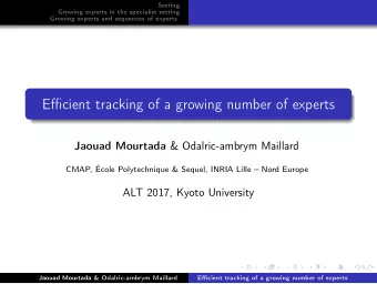 Efficient tracking of a growing number of experts Jaouad Mourtada &amp; Odalric-ambrym Maillard