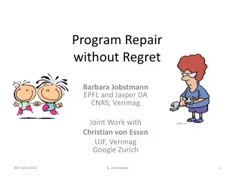 without Regret Barbara Jobstmann  EPFL and Jasper DA  CNRS, Verimag  Joint Work with Christian von