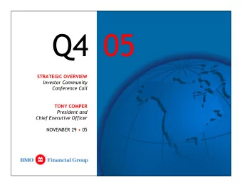 Q4 05  STRATEGIC OVERVIEW  Investor Community  Conference Call  TONY COMPER  President and  Chief