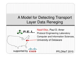 A Model for Detecting Transport  Layer Data Reneging  Nasif Ekiz, Paul D. Amer  Nasif Ekiz, Paul D.
