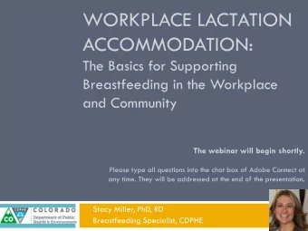 WORKPLACE LACTATION  ACCOMMODATION:  The Basics for Supporting  Breastfeeding in the Workplace  and