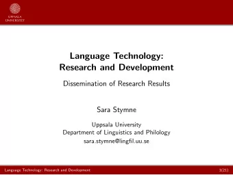 Language Technology:  Research and Development  Dissemination of Research Results  Sara Stymne