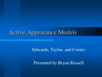Active Appearance Models  Edwards, Taylor, and Cootes  Presented by Bryan Russell  Overview