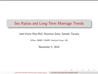 Sex Ratios and Long-Term Marriage Trends  Jos-Vctor Ros-Rull, Shannon Seitz, Satoshi Tanaka