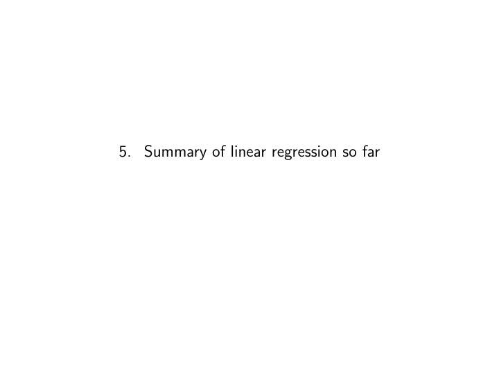 5 summary of linear regression so far main points