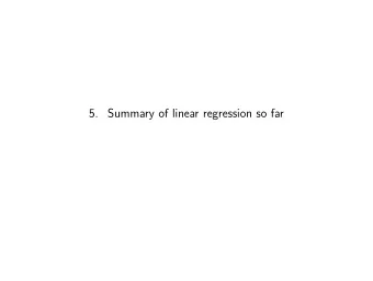 5. Summary of linear regression so far  Main points  Model/function/predictor class of linear