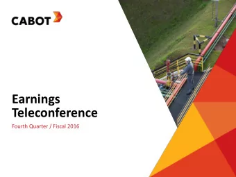 Earnings  Teleconference  Fourth Quarter / Fiscal 2016  Forward Looking Statements  This