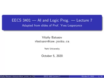 EECS 3401  AI and Logic Prog.  Lecture 7  Adapted from slides of Prof. Yves Lesperance