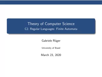 Theory of Computer Science  C2. Regular Languages: Finite Automata  Gabriele R  oger  University