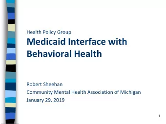 Medicaid Interface with  Behavioral Health  Robert Sheehan  Community Mental Health Association of