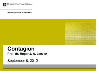 Contagion  Prof. dr. Roger J. A. Laeven  September 6, 2012 C ONTAGION Challenges in Risk and