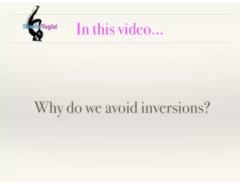 In this video  Why do we avoid inversions?  Why do we avoid inversions?  Three main reasons: