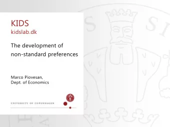 KIDS  kidslab.dk  The development of  non-standard preferences  Marco Piovesan,  Dept. of Economics