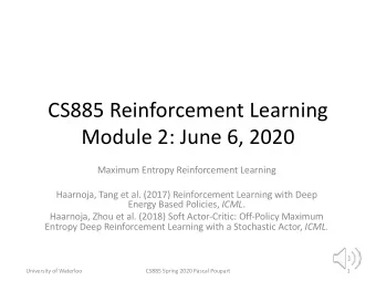 CS885 Reinforcement Learning  Module 2: June 6, 2020  Maximum Entropy Reinforcement Learning