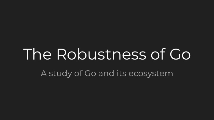 the robustness of go