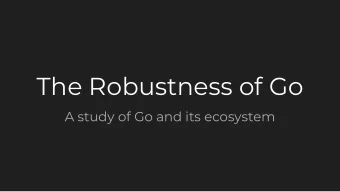 The Robustness of Go  A study of Go and its ecosystem  Agenda  -  What does it mean to be robust?