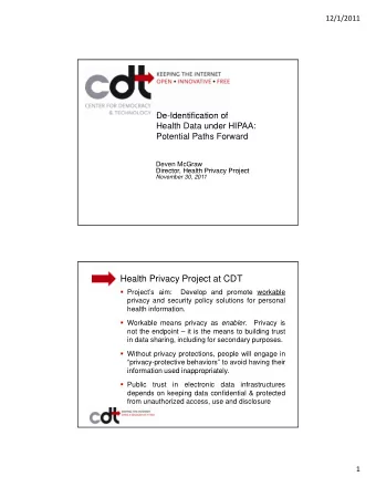 Health Privacy Project at CDT  Projects aim:  Develop and promote workable  privacy and