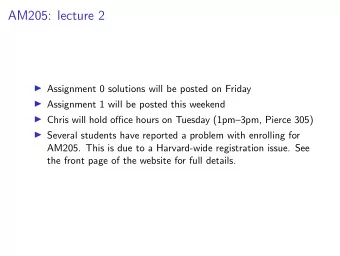 AM205: lecture 2  Assignment 0 solutions will be posted on Friday  Assignment 1 will be