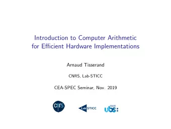 Introduction to Computer Arithmetic  for Efficient Hardware Implementations  Arnaud Tisserand