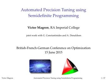 Automated Precision Tuning using  Semidefinite Programming Victor Magron , RA Imperial College