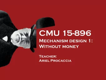 CMU 15-896  Mechanism design 1:  Without money  Teacher:  Ariel Procaccia  Approximate MD wo money