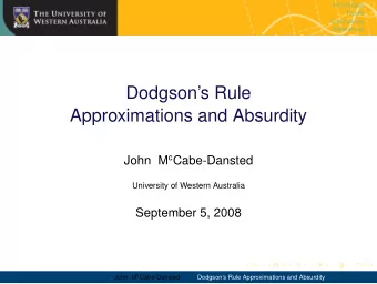Dodgsons Rule  Approximations and Absurdity John M c Cabe-Dansted  University of Western