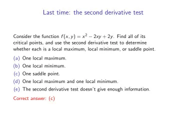 Last time: the second derivative test Consider the function f ( x , y ) = x 2  2 xy + 2 y . Find