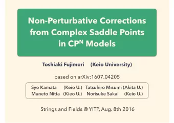 Non-Perturbative Corrections  from Complex Saddle Points in CP N Models  Toshiaki Fujimori