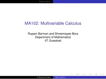 MA102: Multivariable Calculus  Rupam Barman and Shreemayee Bora  Department of Mathematics  IIT