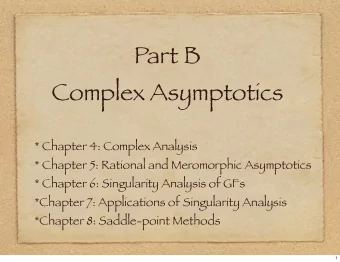 Part B  Complex Asymptotics  * Chapter 4: Complex Analysis  * Chapter 5: Rational and Meromorphic