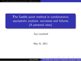 T he Saddle point method in combinatorics  asymptotic analysis: successes and failures  (A personal