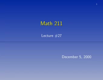 Math 211  Math 211  Lecture #27  December 5, 2000  2  Review of Methods  Review of Methods