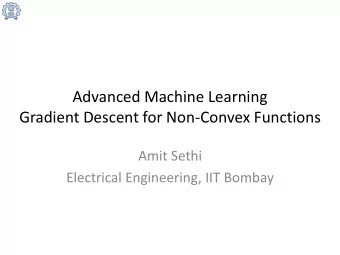 Advanced Machine Learning  Gradient Descent for Non-Convex Functions  Amit Sethi  Electrical